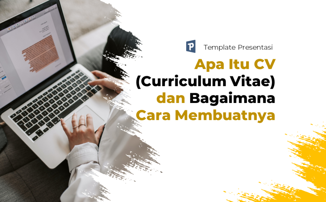 Apa Itu CV (Curriculum Vitae) dan Bagaimana Cara Membuatnya – Template